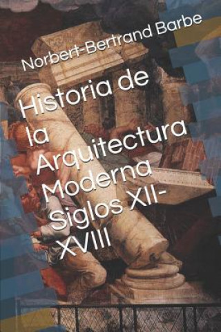 Historia de la Arquitectura Moderna Siglos XII-XVIII