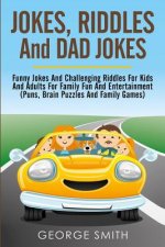 Jokes, Riddles and Dad Jokes: Funny Jokes and Challenging Riddles for Kids and Adults for Family Fun and Entertainment (Puns, Brain Puzzles and Fami