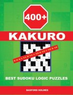 400 Kakuro 9x9 + 11x11 + 13x13 + 15x15: Best Sudoku Logic Puzzles. Holmes Presents to Your Attention a Powerful, Proven Puzzle. (Pluz 250 Sudoku and 2
