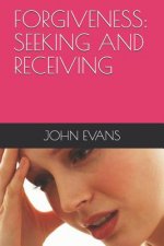 Forgiveness: Seeking and Receiving