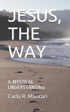 Jesus, the Way: A Mystical Understanding