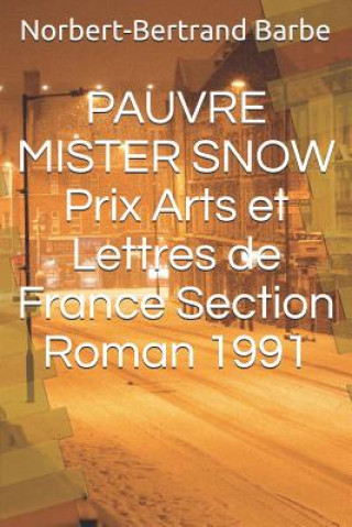 PAUVRE MISTER SNOW Prix Arts et Lettres de France Section Roman 1991