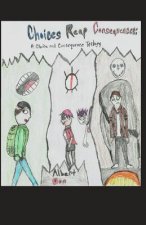 Choices Reap Consequences: A Choice and Consequence Trilogy