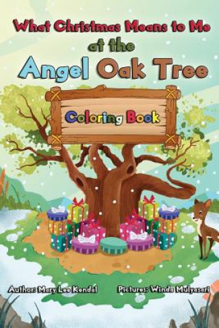 What Christmas Means to Me at the Angel Oak Tree - Coloring Book: A Story of Family, Friends, Giving & Love