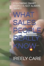 What Sales People Really Know: Following Smart People Is Not Always Smart!
