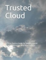 Trusted Cloud: Security Practice Guide for VMware Hybrid Cloud Infrastructure as a Service (IaaS) Environments