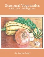 Seasonal Vegetables: A Still Life Coloring Book