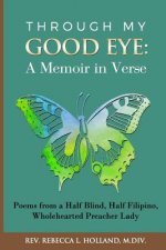 Through My Good Eye: A Memoir in Verse