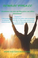 Remise Totale: Abandonnez-Vous Pour Que Dieu Puisse Vous Utiliser Puissamment