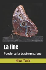 La fine: Poesie sulla trasformazione