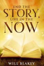 End The Story, Live In The Now