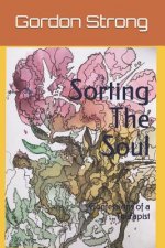 Sorting the Soul: Confessions of a Therapist