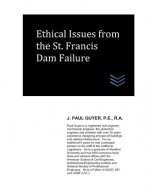 Ethical Issues from the St. Francis Dam Failure