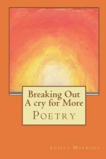 Breaking Out a Cry for More: Poetry