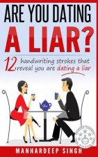 Are You Dating a Liar?: 12 Handwriting Strokes that Reveal You are Dating a Liar