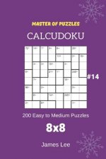 Master of Puzzles Calcudoku - 200 Easy to Medium Puzzles 8x8 Vol.14