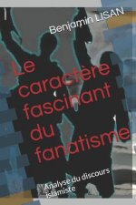 Le caract?re fascinant du fanatisme: Analyse du discours islamiste