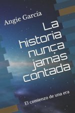 La historia nunca jamás contada: El comienzo de una era
