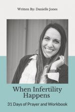 When Infertility Happens: 31 Days of Prayer and Workbook