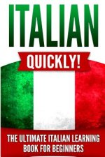 Italian Quickly!: The Ultimate Italian Learning Book for Beginners