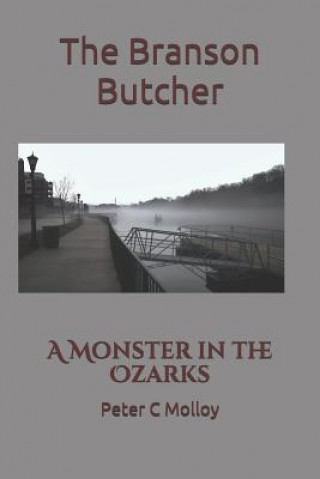 The Branson Butcher: A Monster in the Ozarks