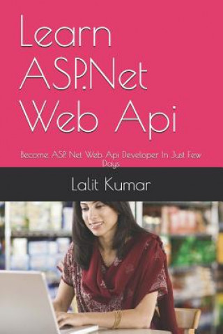 Learn ASP.Net Web Api: Become ASP. Net Web Api Developer In Just Few Days