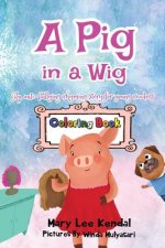 A Pig in a Wig: An Anti Bullying Coloring Book for Kids