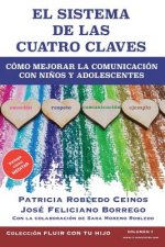 El Sistema de las Cuatro Claves: Cómo mejorar la comunicación con ni?os y adolescentes.