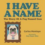 I Have A Name: The Story of a Pug Named Cass