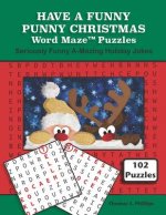 Have a Funny Punny Christmas Word Maze Puzzles: Seriously Funny A-Mazing Holiday Jokes