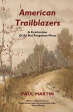 American Trailblazers: A Celebration of All But Forgotten Firsts