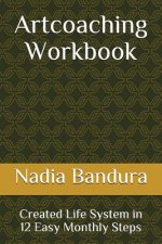 Artcoaching Workbook: Created Life System in 12 Easy Monthly Steps