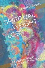 Spiritual Weight Loss: LAW OF ATTRACTION and MOOD MASTRY