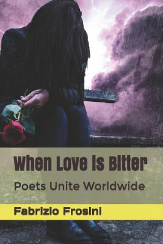 When Love Is Bitter: Poets Unite Worldwide