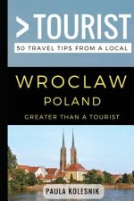 Greater Than a Tourist- Wroclaw Poland: 50 Travel Tips from a Local