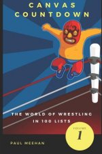 Canvas Countdown: The World of Wrestling in 100 Lists
