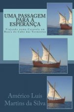 Uma Passagem para a Esperanca: Viajando numa Caravela em Busca do Cabo das Tormentas