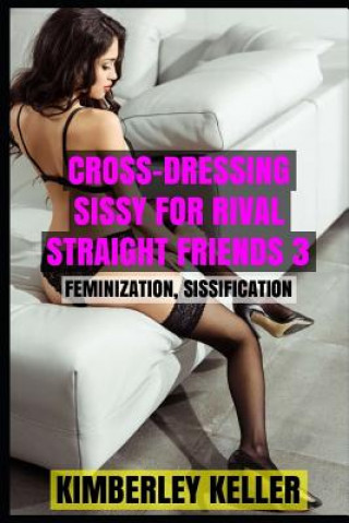 Cross-Dressing Sissy For Rival Straight Friends 3