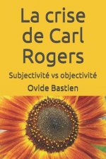 La crise de Carl Rogers: Subjectivité vs objectivité