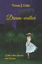 Dream-Walker: With Other Stories and Poems