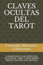 Claves Ocultas del Tarot: Conviertase En Un Experto En Lectura del Tarot Y Gane Dinero Rapido Con Este Facil Metodo