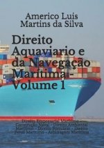 Direito Aquaviario E Da Navegaç?o Marítima - Volume 1: Direito Empresarial Marítimo - Construç?o Naval - Direito Ambiental Marítimo - Direito Portuári