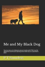 Me and My Black Dog: A true story about a soldiers journey into PTSD, Depression and Perfectionism
