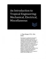 An Introduction to Tropical Engineering: Mechanical, Electrical, Miscellaneous