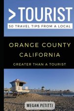 Greater Than a Tourist- Orange County California: 50 Travel Tips from a Local