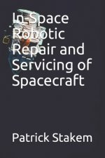 In-Space Robotic Repair and Servicing of Spacecraft