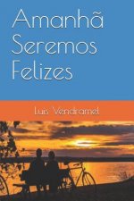 Amanh? Seremos Felizes
