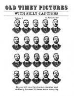 Old Timey Pictures With Silly Captions: Volume 2