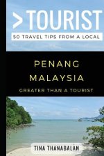 Greater Than a Tourist- Penang Malaysia: 50 Travel Tips from a Local