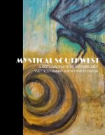 Mystical Southwest: A Collaboration of Fine Art by Yvette St.Amant & Robyn McClendon